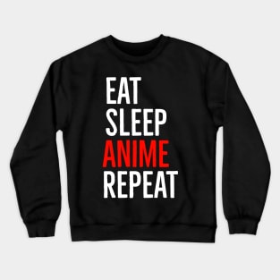 Eat Sleep Anime Repeat Crewneck Sweatshirt